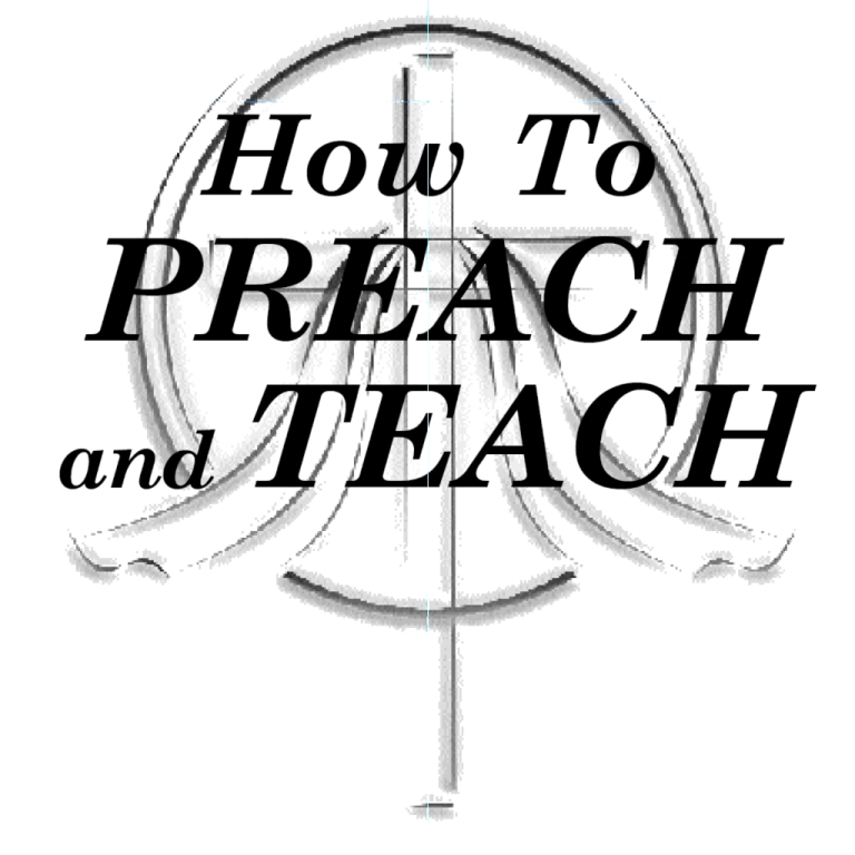 How to Teach & Preach – PR 203 (2 Credits)